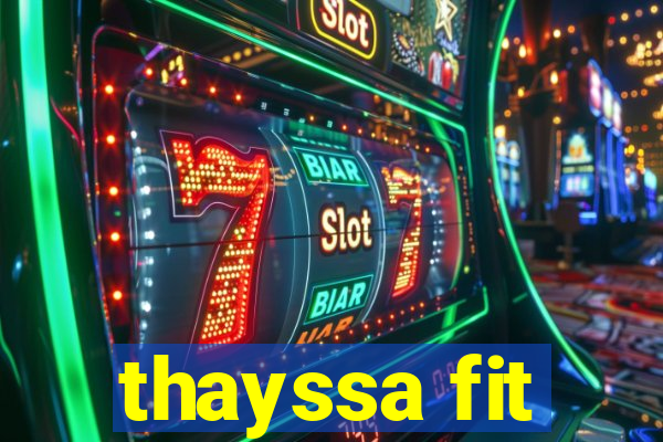 thayssa fit